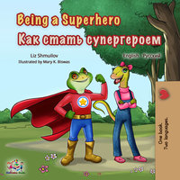 Being a Superhero (English Russian Bilingual Book) - Liz Shmuilov, KidKiddos Books