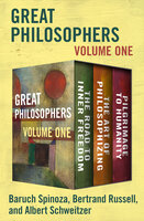 Great Philosophers (Volume One): The Road to Inner Freedom, The Art of Philosophizing, and Pilgrimage to Humanity - Bertrand Russell, Albert Schweitzer, Baruch Spinoza