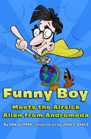 Funny Boy Meets the Airsick Alien from Andromeda - Dan Gutman