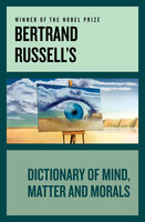 Bertrand Russell's Dictionary of Mind, Matter and Morals - Bertrand Russell