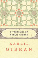 A Treasury of Kahlil Gibran - Kahlil Gibran