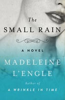 The Small Rain: A Novel - Madeleine L'Engle