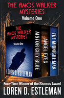 The Amos Walker Mysteries Volume One: Motor City Blue, Angel Eyes, and The Midnight Man - Loren D. Estleman