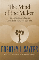 The Mind of the Maker: The Expression of Faith through Creativity and Art - Dorothy L. Sayers