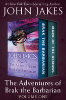 The Adventures of Brak the Barbarian Volume One: Brak the Barbarian * Mark of the Demons - John Jakes