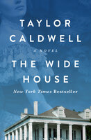 The Wide House: A Novel - Taylor Caldwell