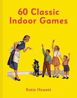 60 Classic Indoor Games - Katie Hewett