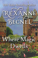 Where Magic Dwells - Rexanne Becnel