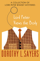Lord Peter Views the Body: A Collection of Mysteries - Dorothy L. Sayers