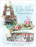 Dear Paris: The Paris Letters Collection - Janice MacLeod
