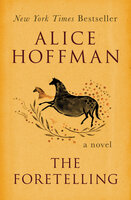 The Foretelling: A Novel - Alice Hoffman