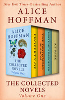The Collected Novels Volume One: Property Of, The Drowning Season, Fortune's Daughter, and At Risk - Alice Hoffman