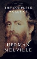 The Complete Works of Herman Melville - Herman Melville