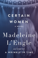 Certain Women: A Novel - Madeleine L'Engle