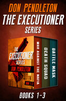 The Executioner Series Books 1–3: War Against the Mafia, Death Squad, and Battle Mask - Don Pendleton