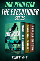 The Executioner Series Books 4–6: Miami Massacre, Continental Contract, and Assault on Soho - Don Pendleton