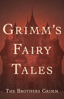 Grimm's Fairy Tales - The Brothers Grimm