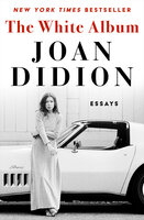 The White Album: Essays - Joan Didion