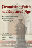 Promising Faith for a Ruptured Age: An English-Speaking Appreciation of Oswald Bayer - Various Authors