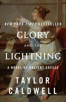 Glory and the Lightning: A Novel of Ancient Greece - Taylor Caldwell