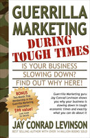 Guerrilla Marketing During Tough Times: Is Your Business Slowing Down? Find Out Why Here! - Jay Conrad Levinson