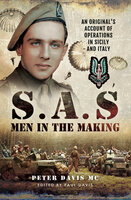 S.A.S Men in the Making: An Original's Account of Operations in Sicily and Italy - Peter Davis
