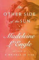 The Other Side of the Sun: A Novel - Madeleine L'Engle