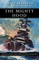 The Mighty Hood: The Battleship that Challenged the Bismarck - Ernle Bradford