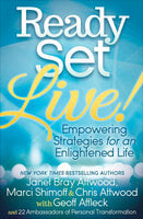 Ready, Set, Live!: Empowering Strategies for an Enlightened Life - Marci Shimoff, Janet Bray Attwood, Chris Attwood, Geoff Affleck