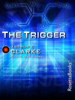 The Trigger - Arthur C. Clarke, Michael Kube-McDowell