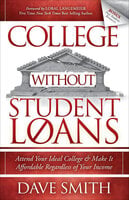 College Without Student Loans: Attend Your Ideal College & Make It Affordable Regardless of Your Income - Dave Smith