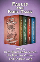 Fables and Fairy Tales: Aesop's Fables, Hans Christian Andersen's Fairy Tales, Grimm's Fairy Tales, and The Blue Fairy Book - Aesop, Andrew Lang, Hans Christian Andersen, The Brothers Grimm