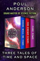Three Tales of Time and Space: There Will Be Time, The Enemy Stars, and Fire Time - Poul Anderson