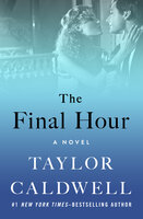 The Final Hour: A Novel - Taylor Caldwell