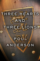 Three Hearts and Three Lions - Poul Anderson