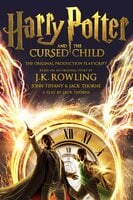 Harry Potter and the Cursed Child - Parts One and Two: The Official Playscript of the Original West End Production - J.K. Rowling, Jack Thorne, John Tiffany