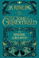 Fantastic Beasts: The Crimes of Grindelwald - The Original Screenplay - J.K. Rowling