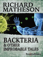 Backteria: & Other Improbable Tales - Richard Matheson