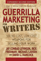 Guerrilla Marketing for Writers: 100 No-Cost, Low-Cost Weapons for Selling Your Work - Michael Larsen, David L. Hancock, Rick Frishman, Jay Conrad Levinson