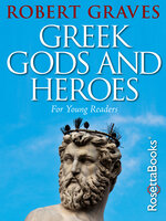 Greek Gods and Heroes: For Young Readers - Robert Graves