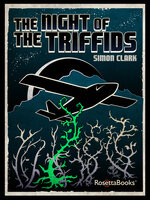The Night of the Triffids - Simon Clark