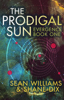 The Prodigal Sun - Sean Williams, Shane Dix