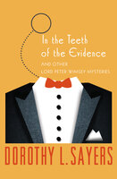 In the Teeth of the Evidence: And Other Mysteries - Dorothy L. Sayers
