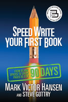 Speed Write Your First Book - Steven Gottry, Mark Victor Hansen