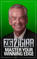 Master Your Winning Edge - Zig Ziglar