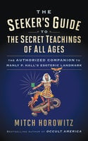 The Seeker’s Guide to The Secret Teachings of All Ages - Mitch Horowitz