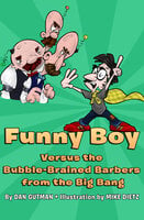 Funny Boy Versus the Bubble-Brained Barbers from the Big Bang - Dan Gutman