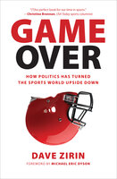 Game Over: How Politics Has Turned the Sports World Upside Down - Dave Zirin