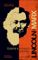 Guerra y emancipación - Abraham Lincoln, Karl Marx