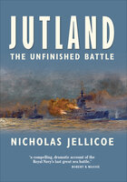 Jutland: The Unfinished Battle - Nicholas Jellicoe